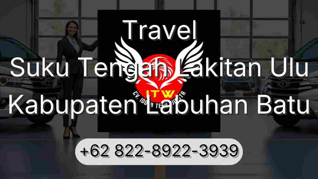 Travel Suku Tengah Lakitan Ulu Kabupaten Labuhan Batu