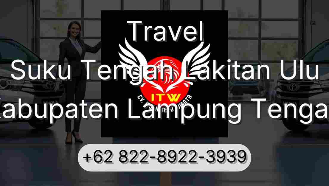 Travel Suku Tengah Lakitan Ulu Kabupaten Lampung Tengah