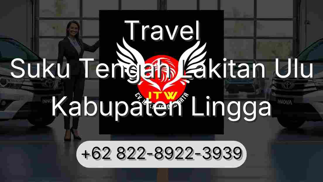 Travel Suku Tengah Lakitan Ulu Kabupaten Lingga