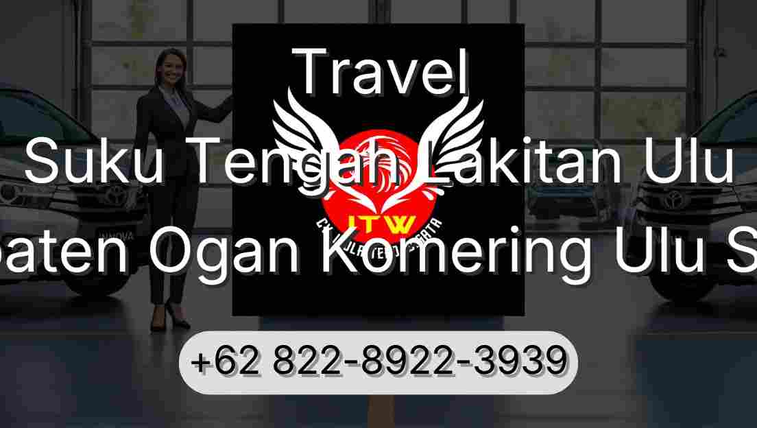 Travel Suku Tengah Lakitan Ulu Kabupaten Ogan Komering Ulu Selatan