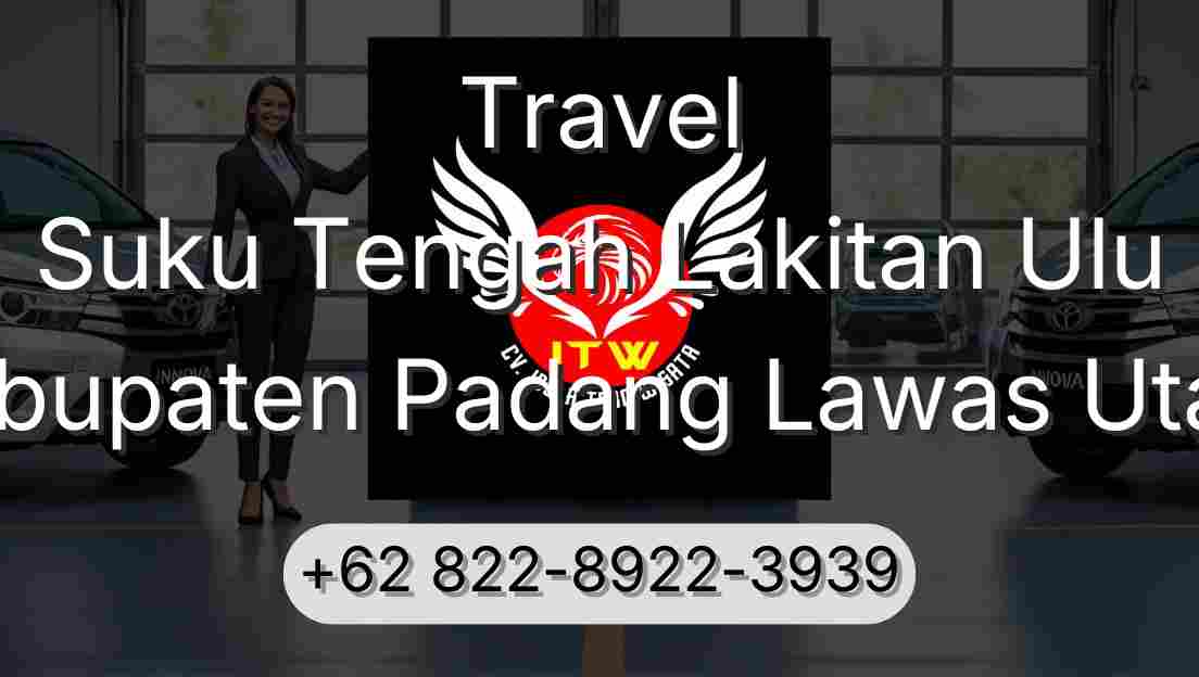 Travel Suku Tengah Lakitan Ulu Kabupaten Padang Lawas Utara