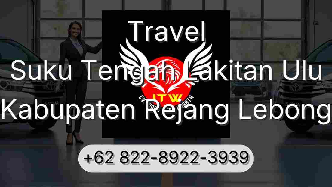 Travel Suku Tengah Lakitan Ulu Kabupaten Rejang Lebong