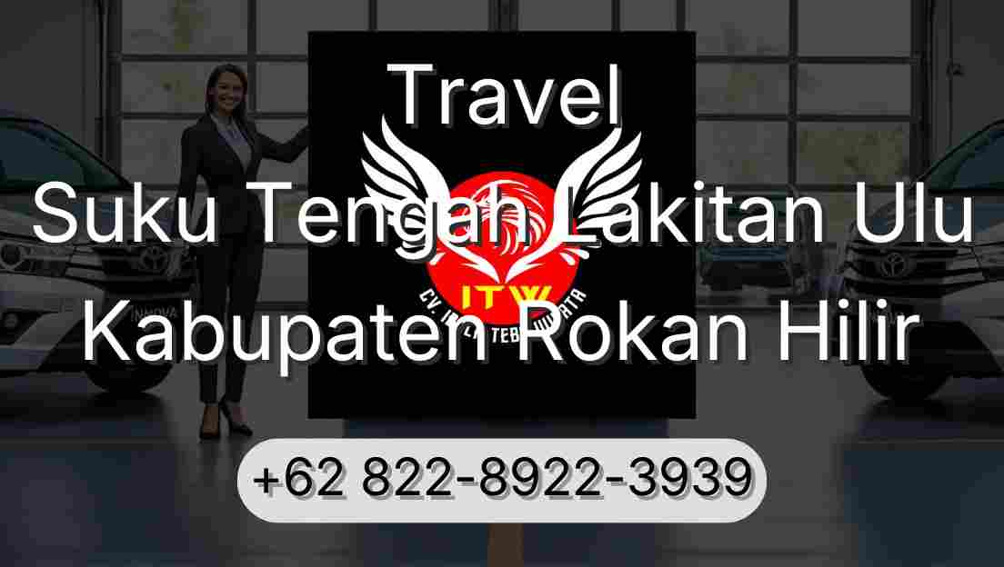 Travel Suku Tengah Lakitan Ulu Kabupaten Rokan Hilir