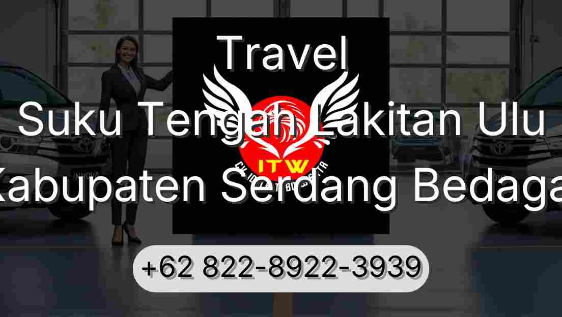 Travel Suku Tengah Lakitan Ulu Kabupaten Serdang Bedagai