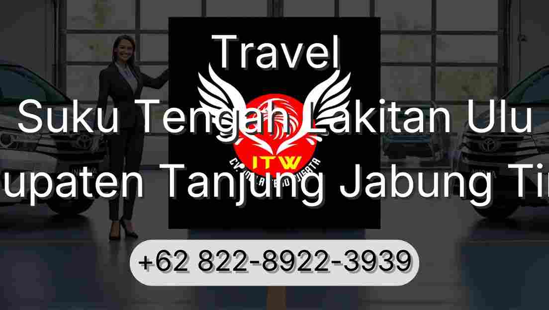 Travel Suku Tengah Lakitan Ulu Kabupaten Tanjung Jabung Timur