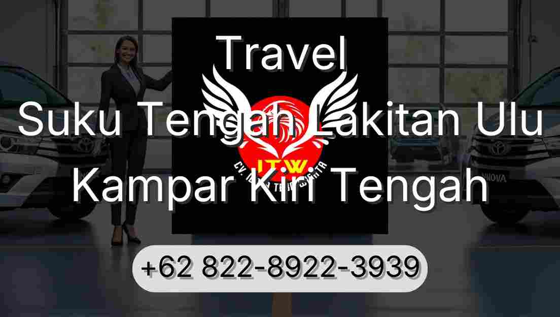 Travel Suku Tengah Lakitan Ulu Kampar Kiri Tengah