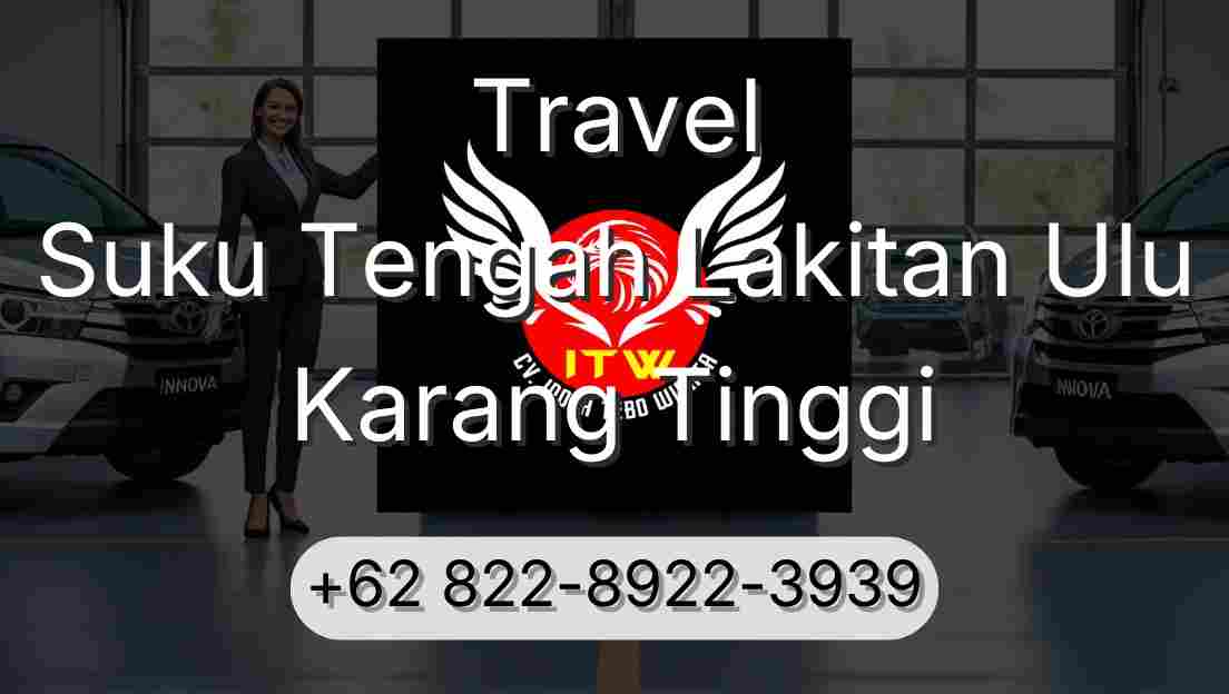 Travel Suku Tengah Lakitan Ulu Karang Tinggi