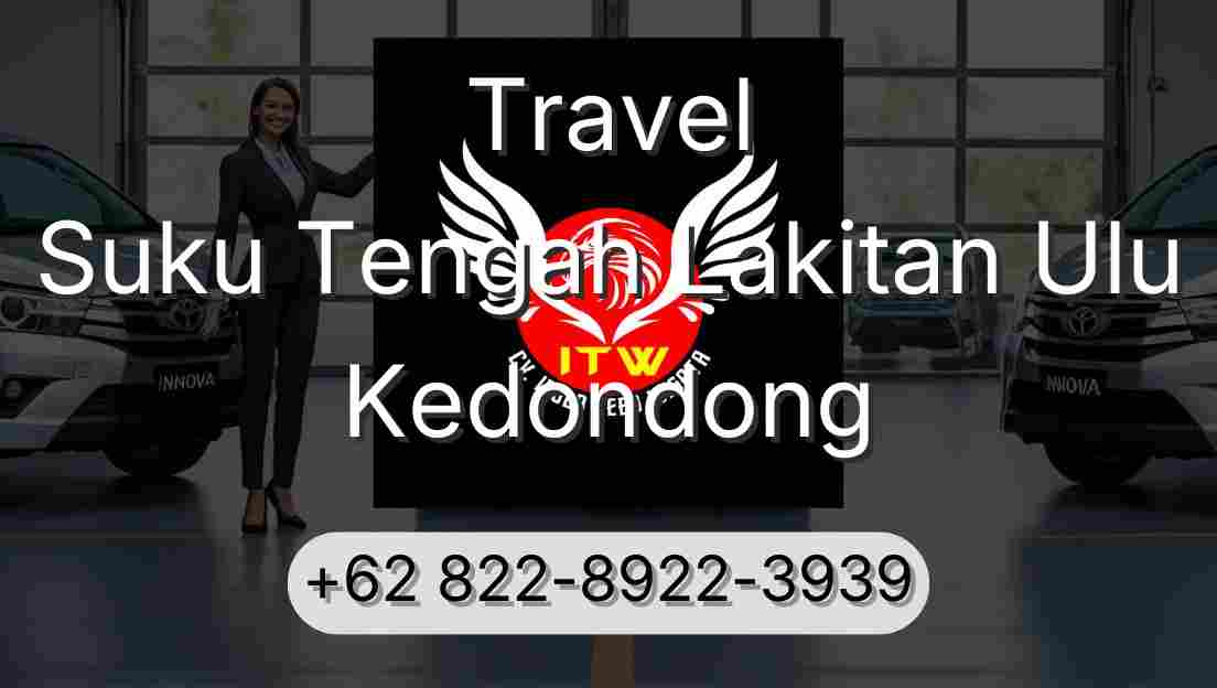 Travel Suku Tengah Lakitan Ulu Kedondong