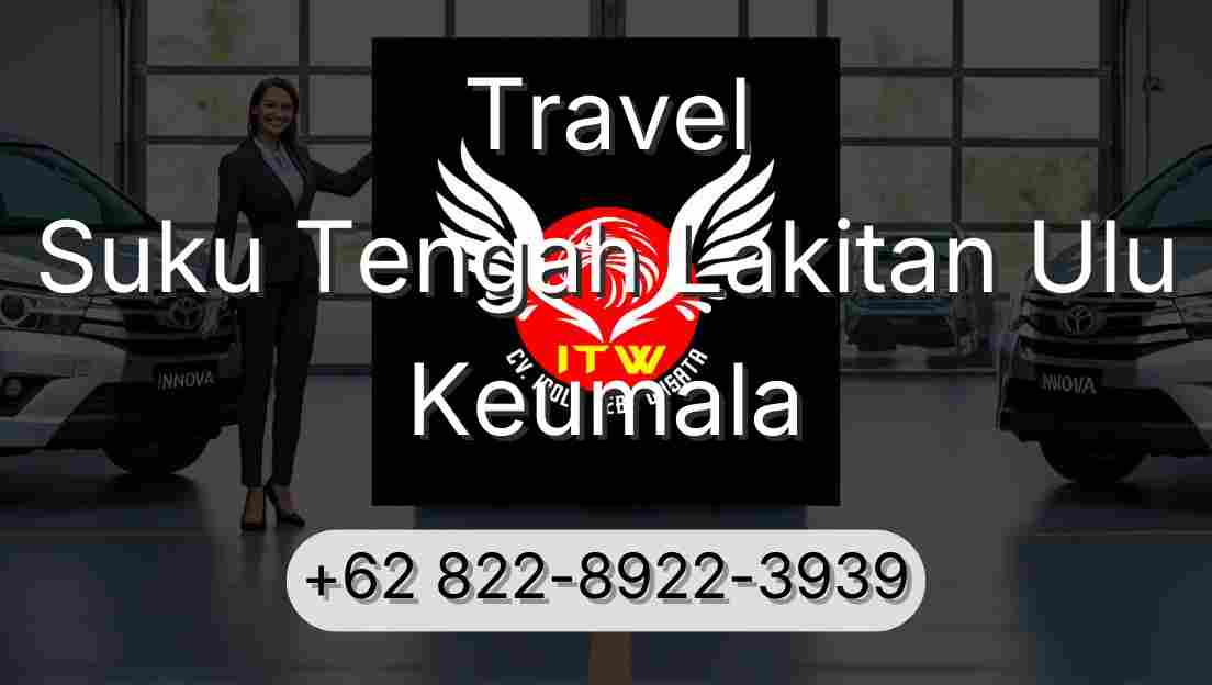 Travel Suku Tengah Lakitan Ulu Keumala