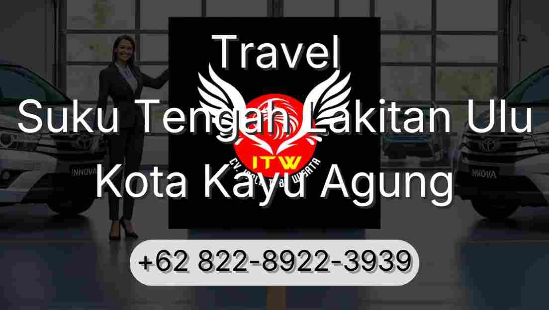 Travel Suku Tengah Lakitan Ulu Kota Kayu Agung