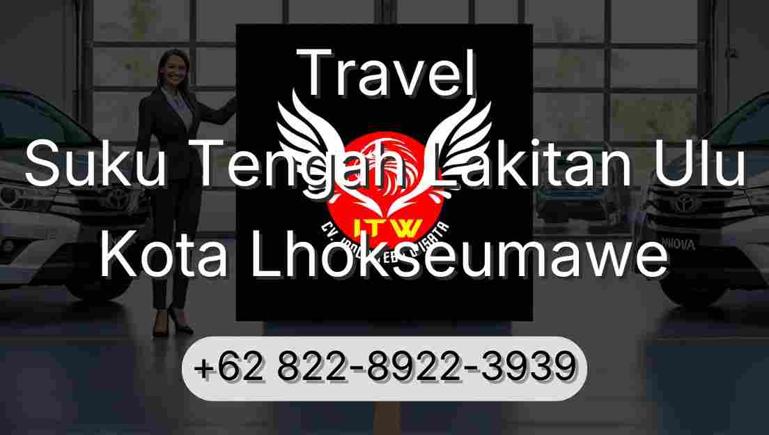 Travel Suku Tengah Lakitan Ulu Kota Lhokseumawe