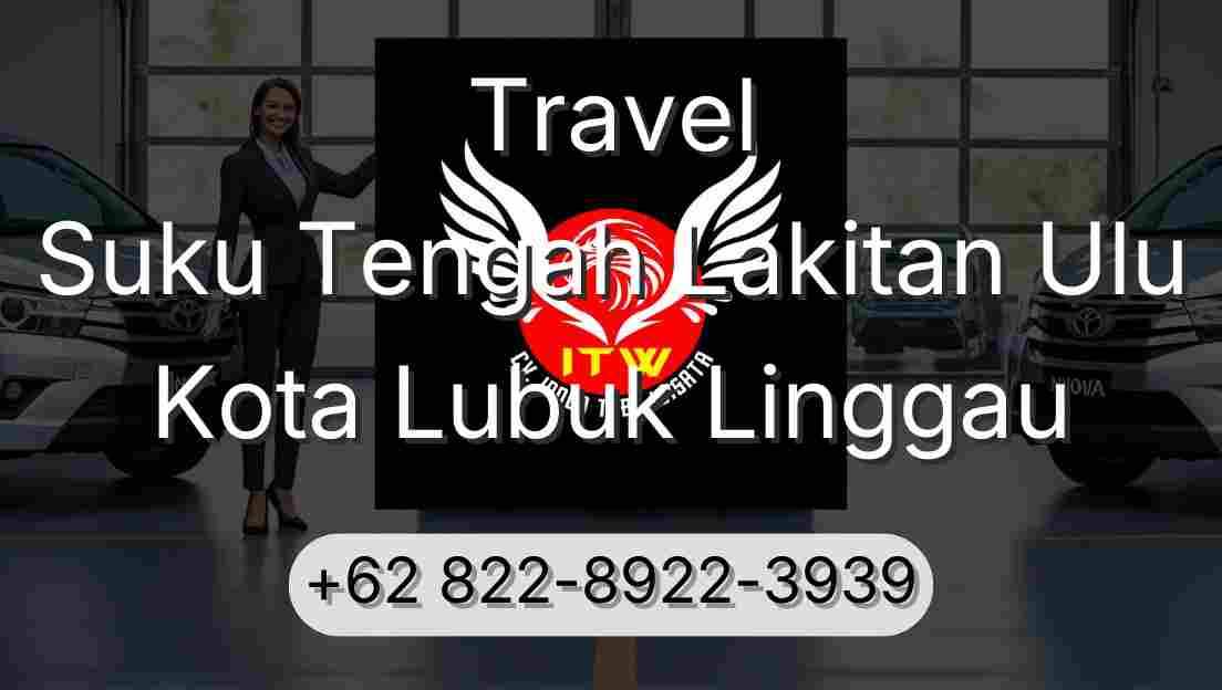 Travel Suku Tengah Lakitan Ulu Kota Lubuk Linggau
