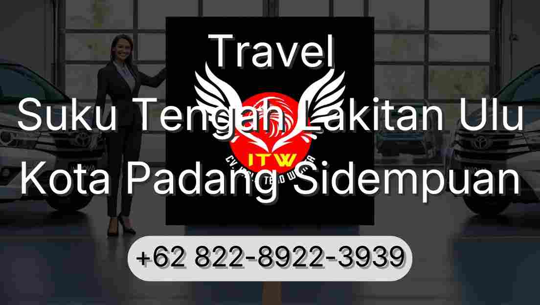 Travel Suku Tengah Lakitan Ulu Kota Padang Sidempuan