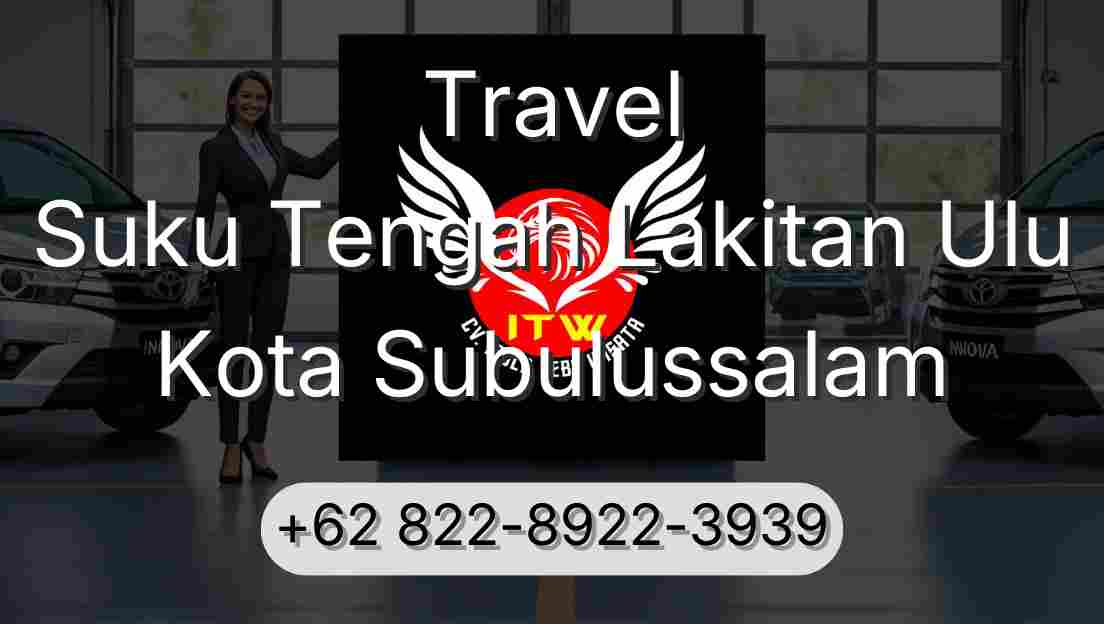 Travel Suku Tengah Lakitan Ulu Kota Subulussalam