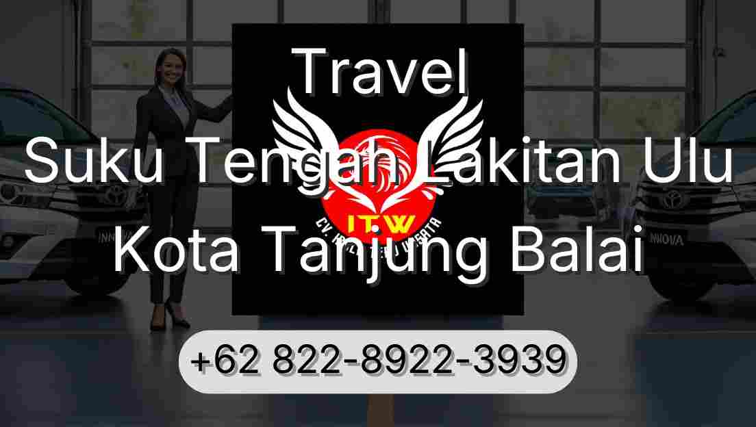Travel Suku Tengah Lakitan Ulu Kota Tanjung Balai
