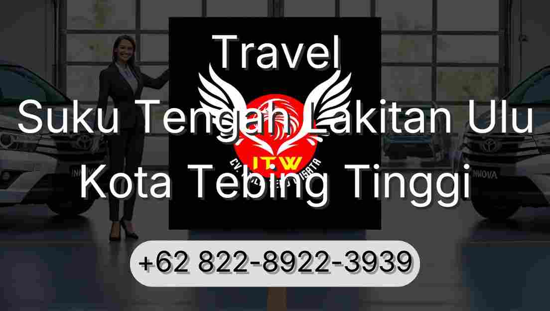 Travel Suku Tengah Lakitan Ulu Kota Tebing Tinggi