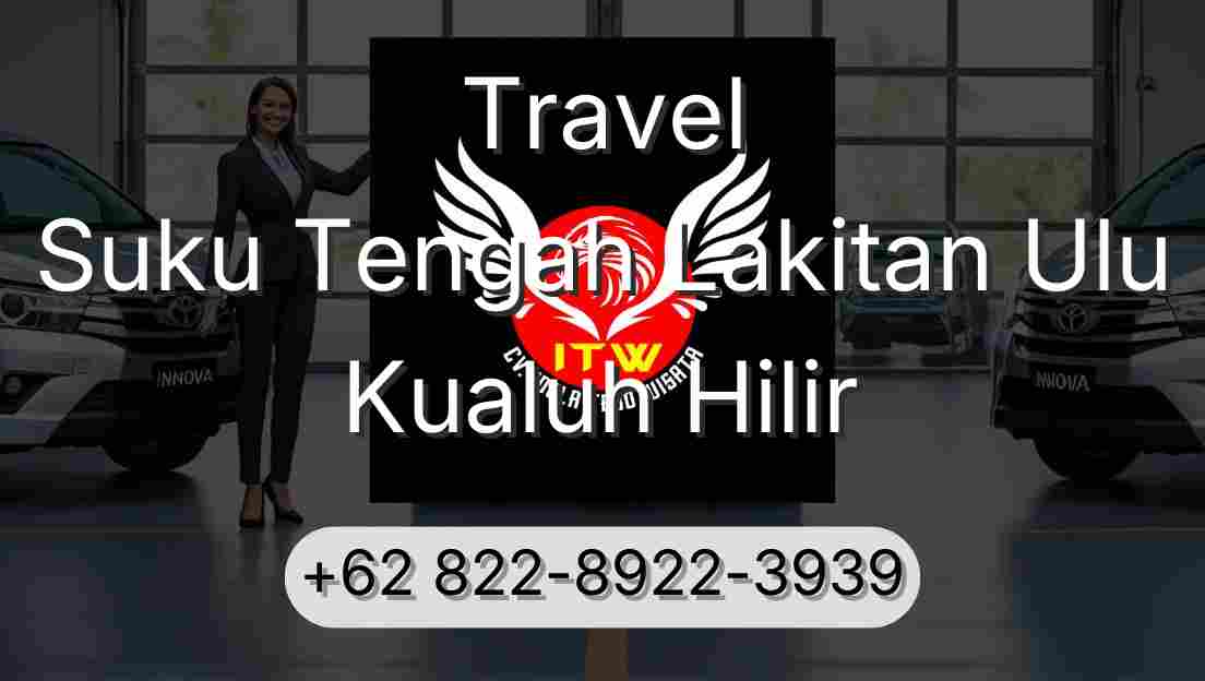 Travel Suku Tengah Lakitan Ulu Kualuh Hilir