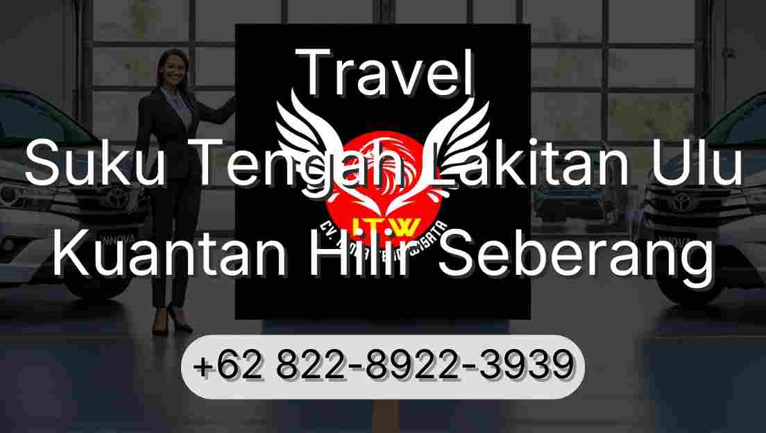 Travel Suku Tengah Lakitan Ulu Kuantan Hilir Seberang