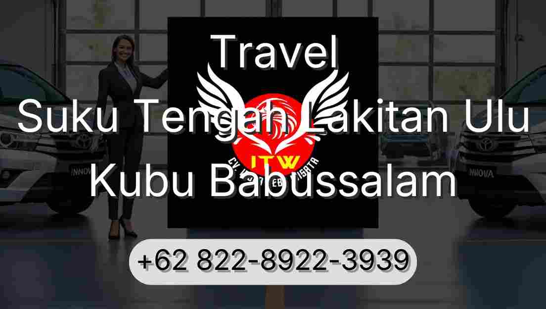 Travel Suku Tengah Lakitan Ulu Kubu Babussalam