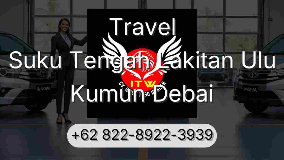 Travel Suku Tengah Lakitan Ulu Kumun Debai