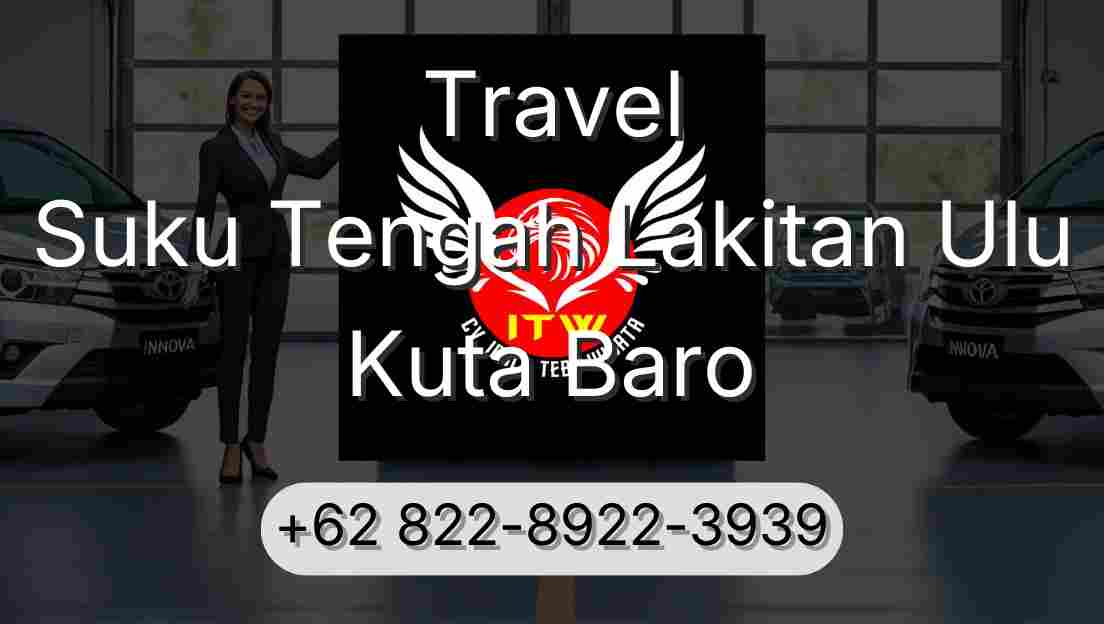 Travel Suku Tengah Lakitan Ulu Kuta Baro