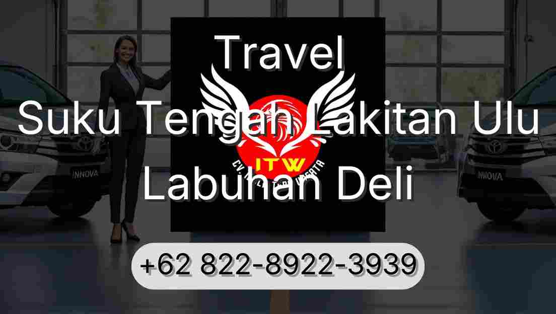Travel Suku Tengah Lakitan Ulu Labuhan Deli