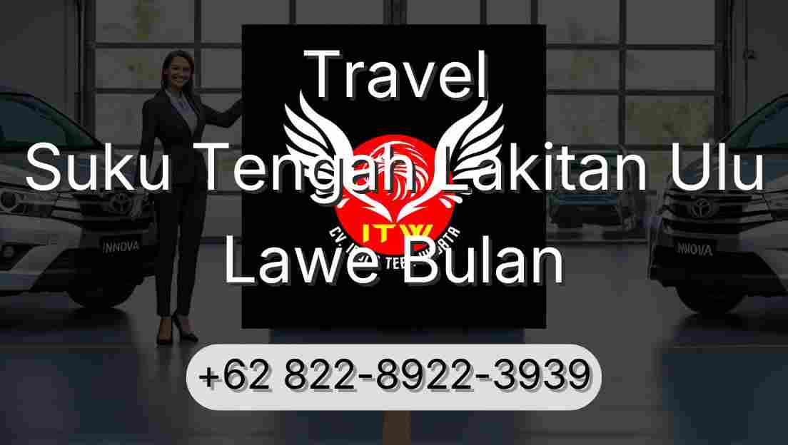 Travel Suku Tengah Lakitan Ulu Lawe Bulan