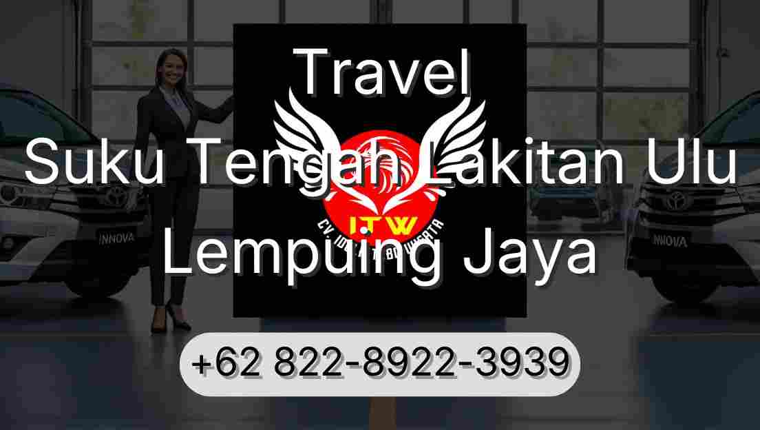 Travel Suku Tengah Lakitan Ulu Lempuing Jaya