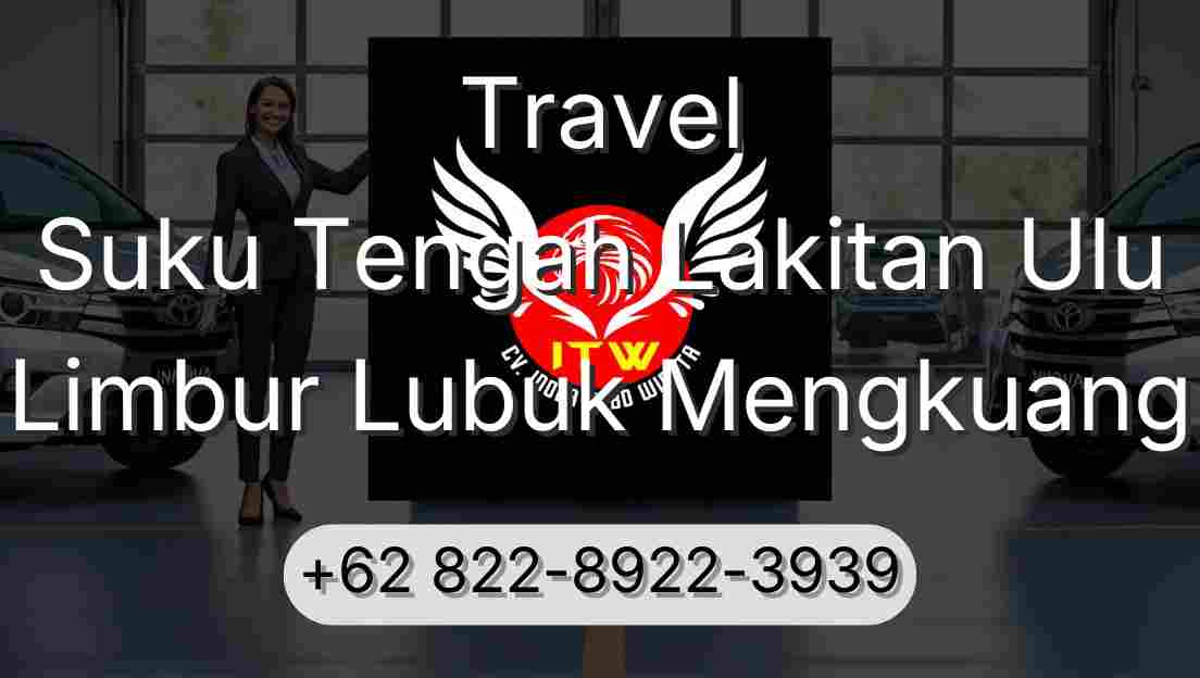 Travel Suku Tengah Lakitan Ulu Limbur Lubuk Mengkuang