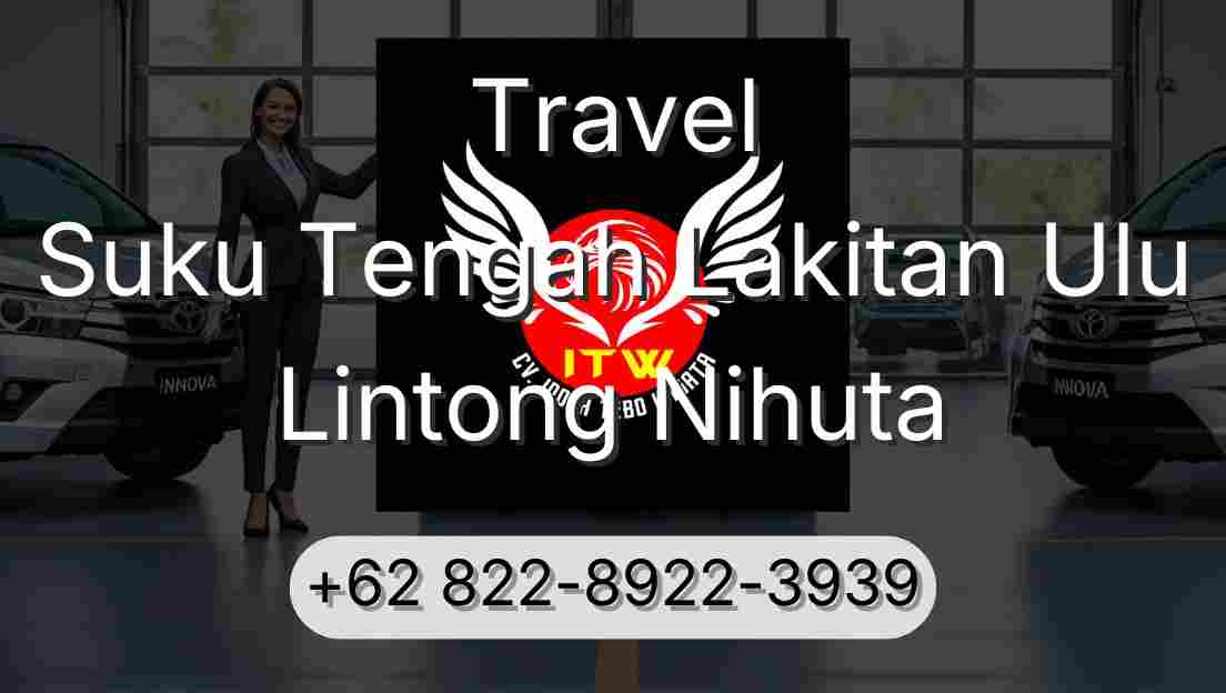 Travel Suku Tengah Lakitan Ulu Lintong Nihuta