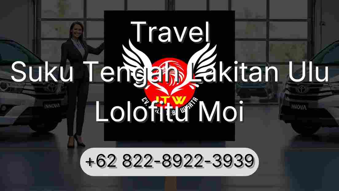 Travel Suku Tengah Lakitan Ulu Lolofitu Moi