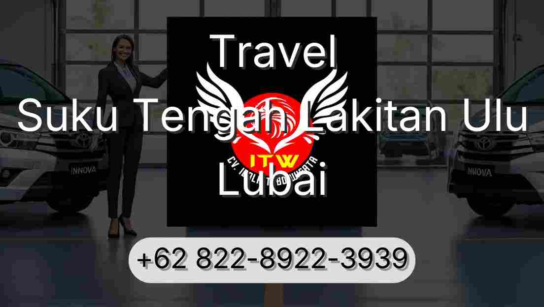 Travel Suku Tengah Lakitan Ulu Lubai