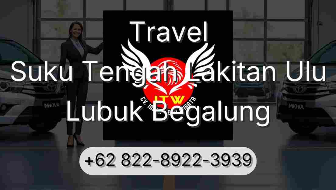 Travel Suku Tengah Lakitan Ulu Lubuk Begalung
