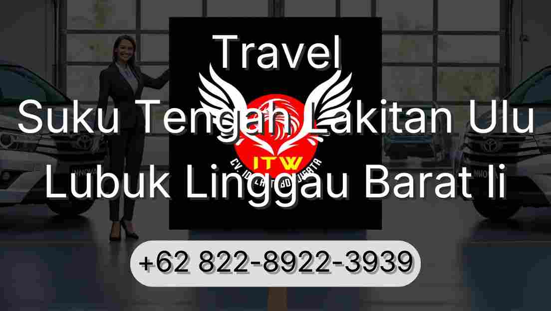 Travel Suku Tengah Lakitan Ulu Lubuk Linggau Barat Ii