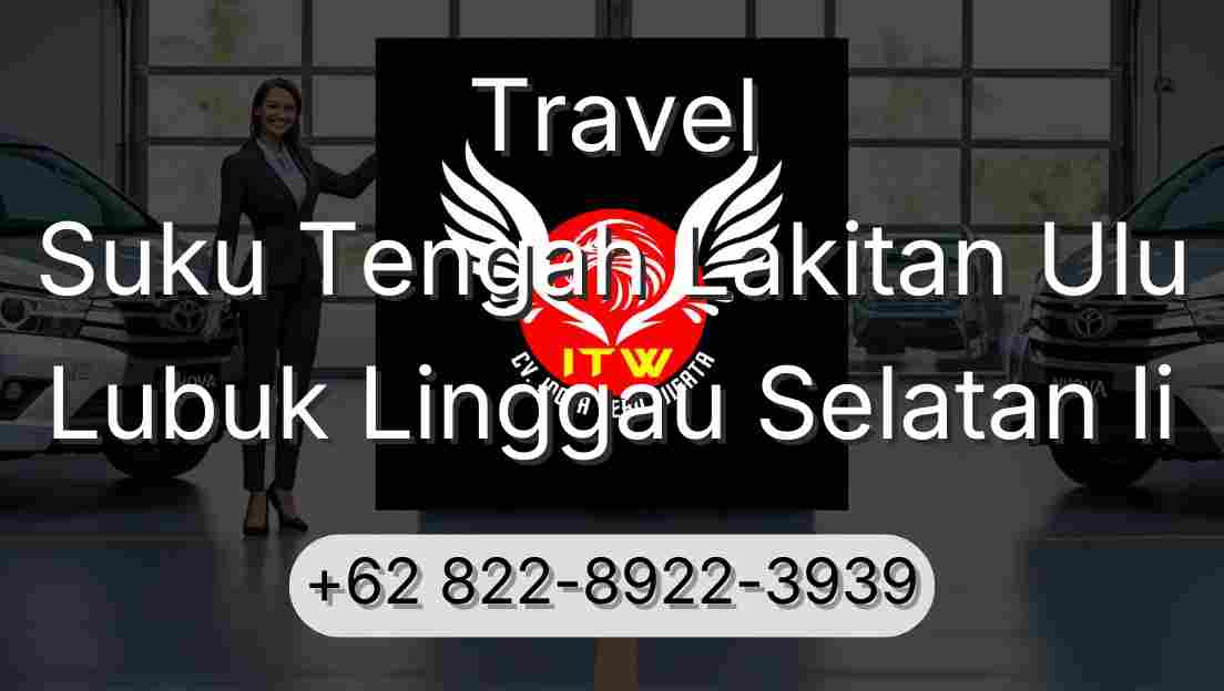 Travel Suku Tengah Lakitan Ulu Lubuk Linggau Selatan Ii