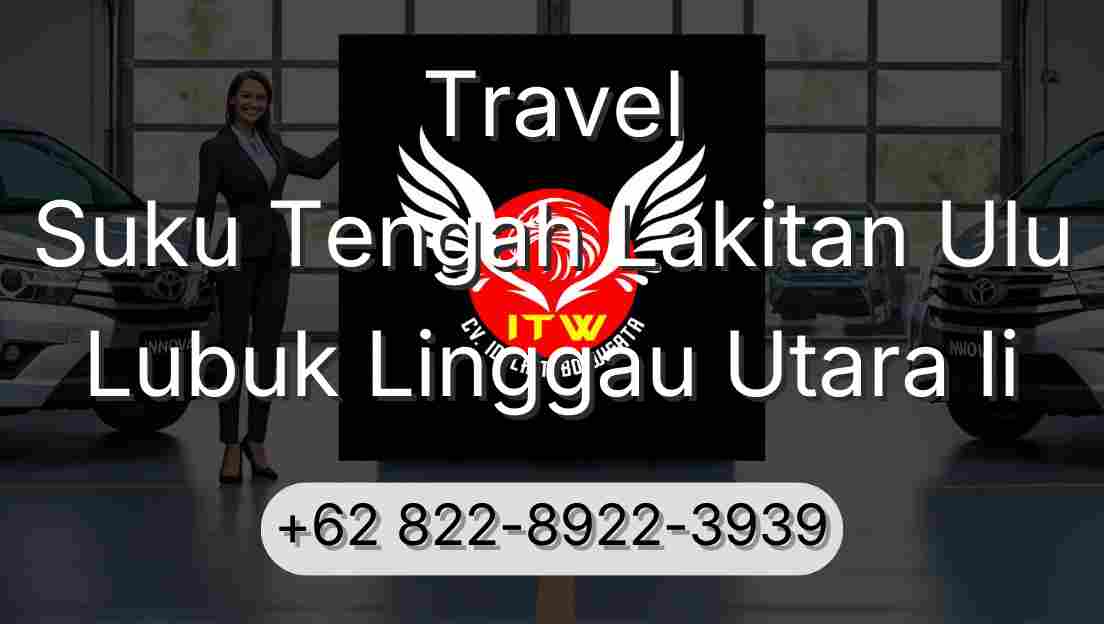 Travel Suku Tengah Lakitan Ulu Lubuk Linggau Utara Ii