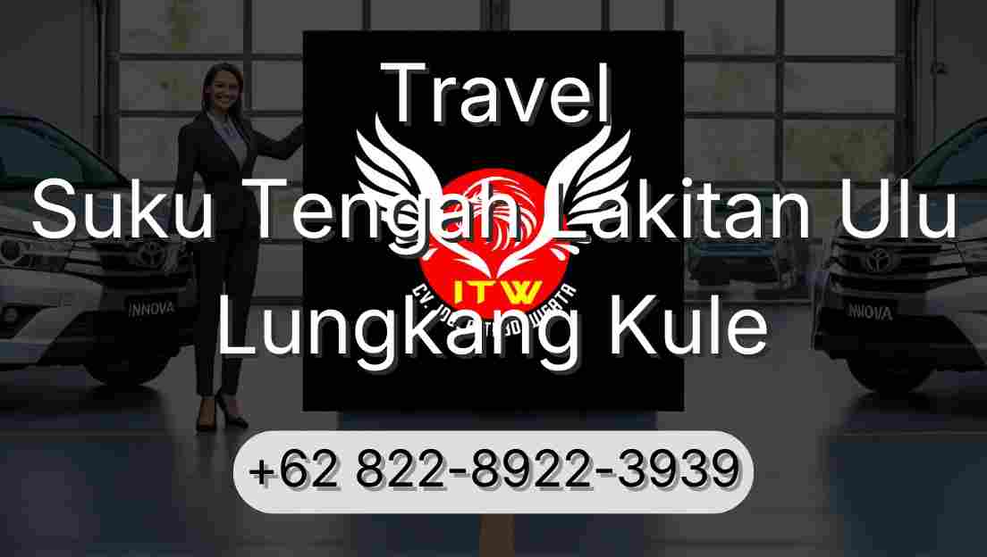 Travel Suku Tengah Lakitan Ulu Lungkang Kule