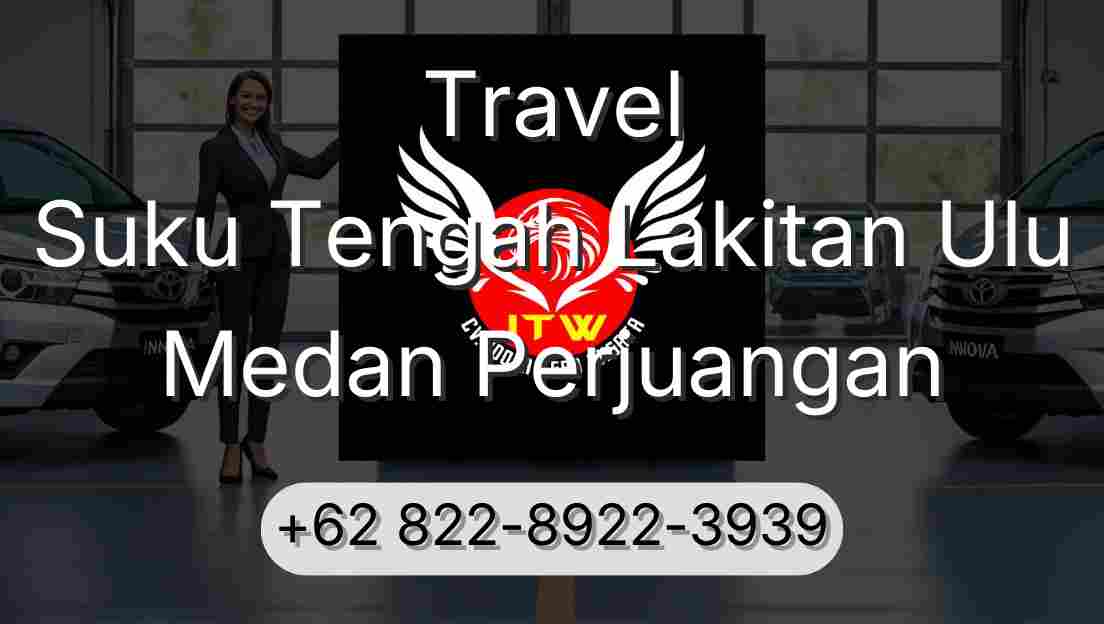 Travel Suku Tengah Lakitan Ulu Medan Perjuangan