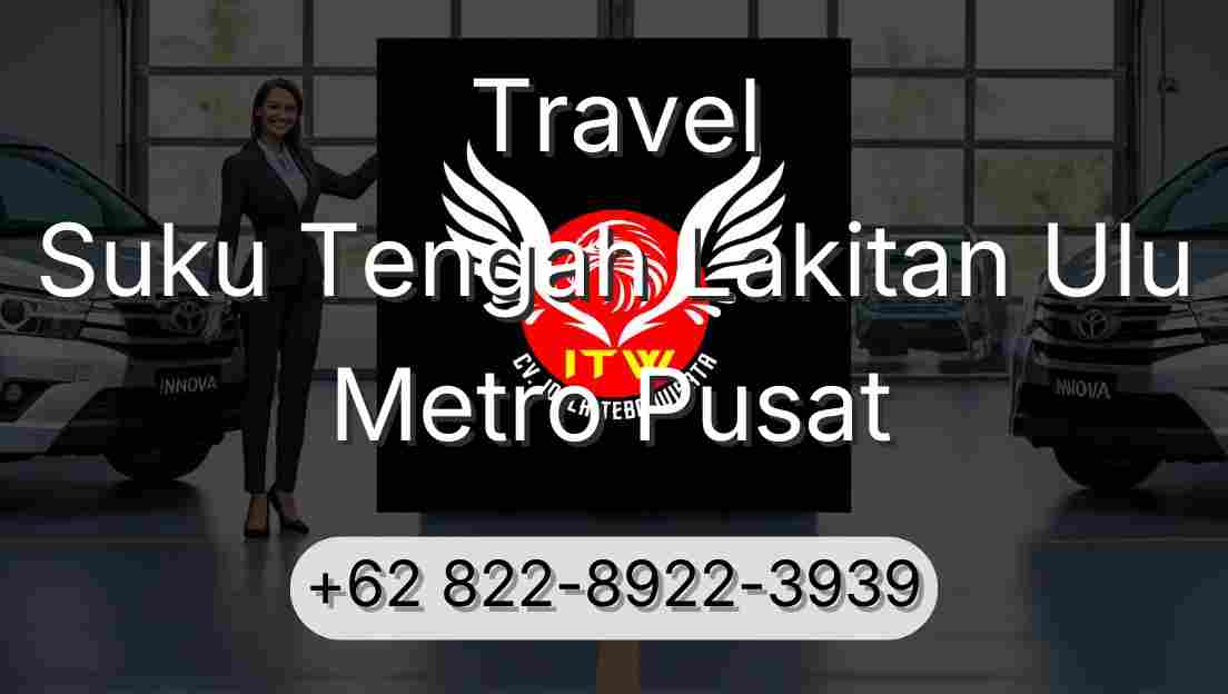 Travel Suku Tengah Lakitan Ulu Metro Pusat