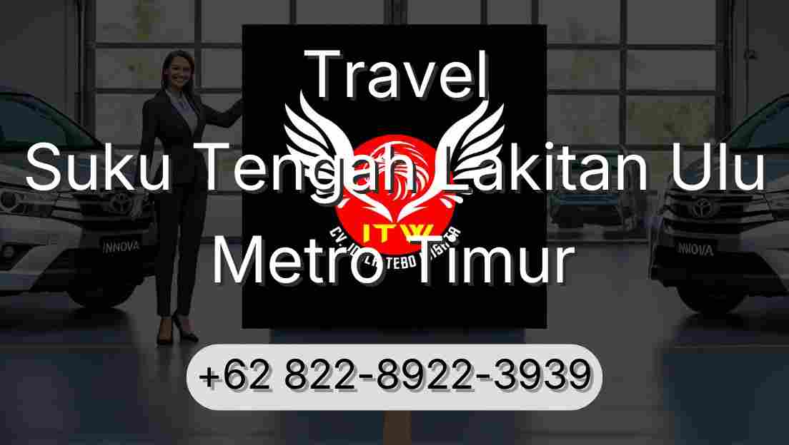 Travel Suku Tengah Lakitan Ulu Metro Timur