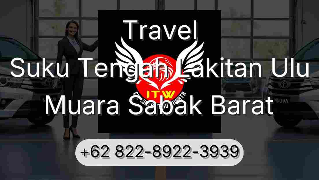 Travel Suku Tengah Lakitan Ulu Muara Sabak Barat