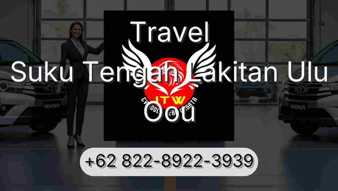Travel Suku Tengah Lakitan Ulu Oou