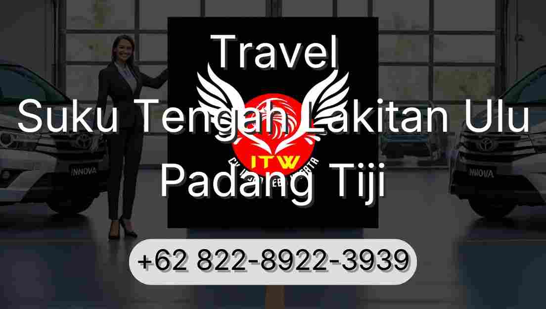 Travel Suku Tengah Lakitan Ulu Padang Tiji