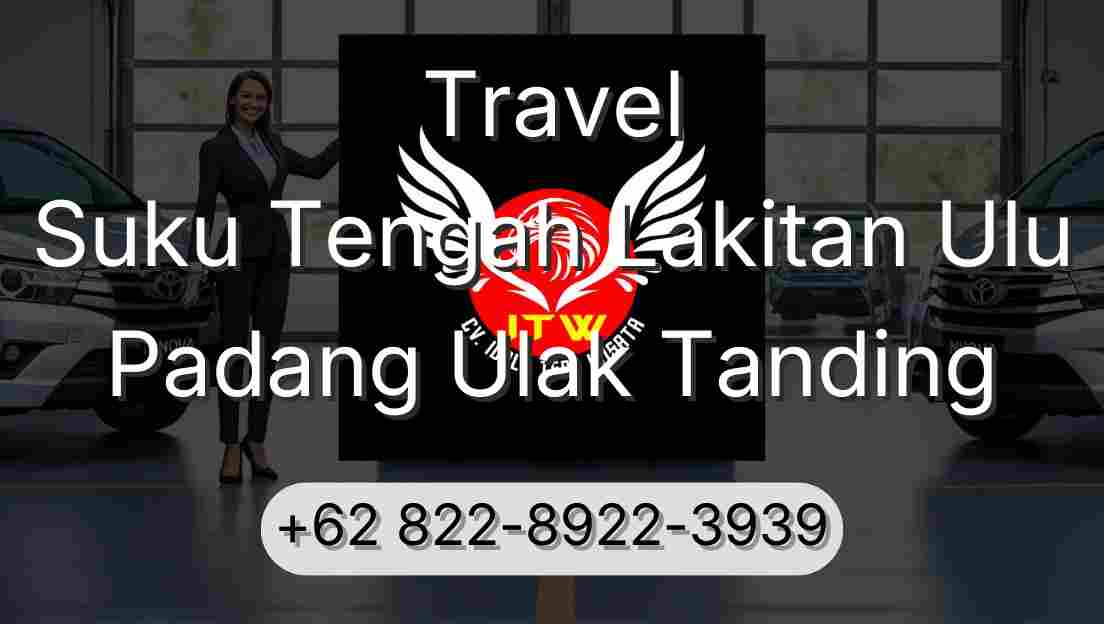 Travel Suku Tengah Lakitan Ulu Padang Ulak Tanding