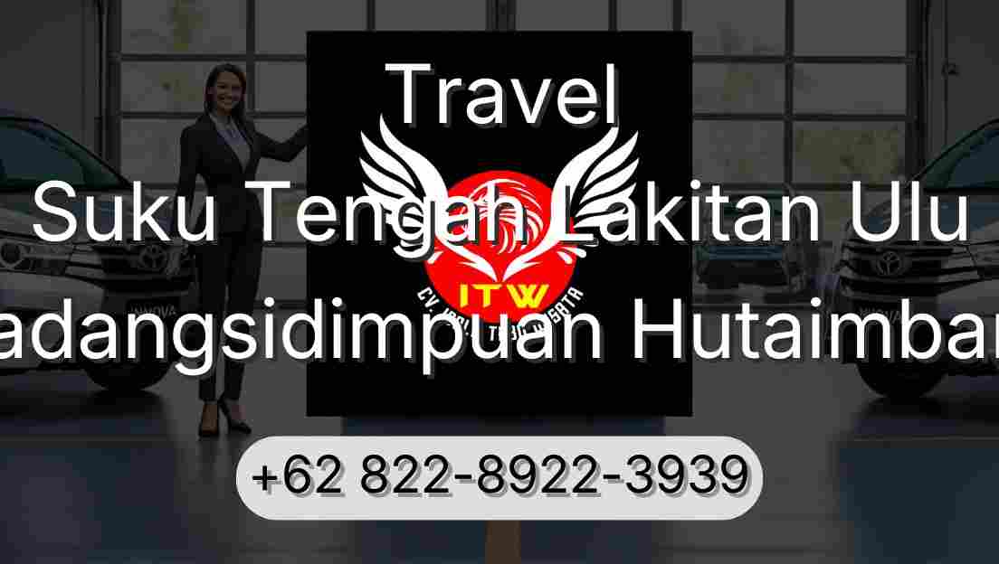 Travel Suku Tengah Lakitan Ulu Padangsidimpuan Hutaimbaru