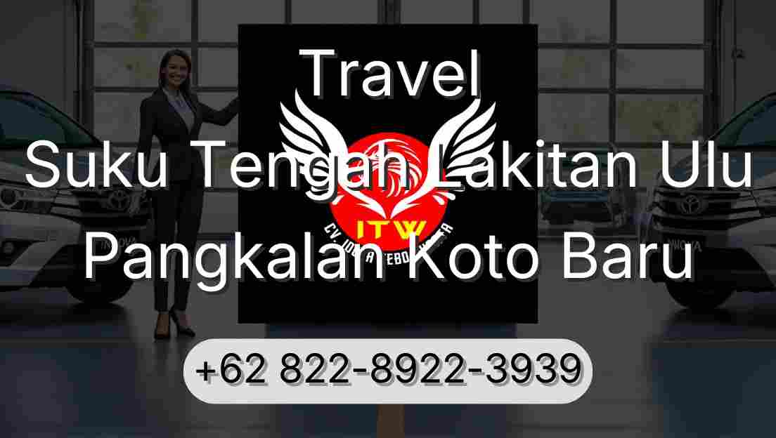 Travel Suku Tengah Lakitan Ulu Pangkalan Koto Baru