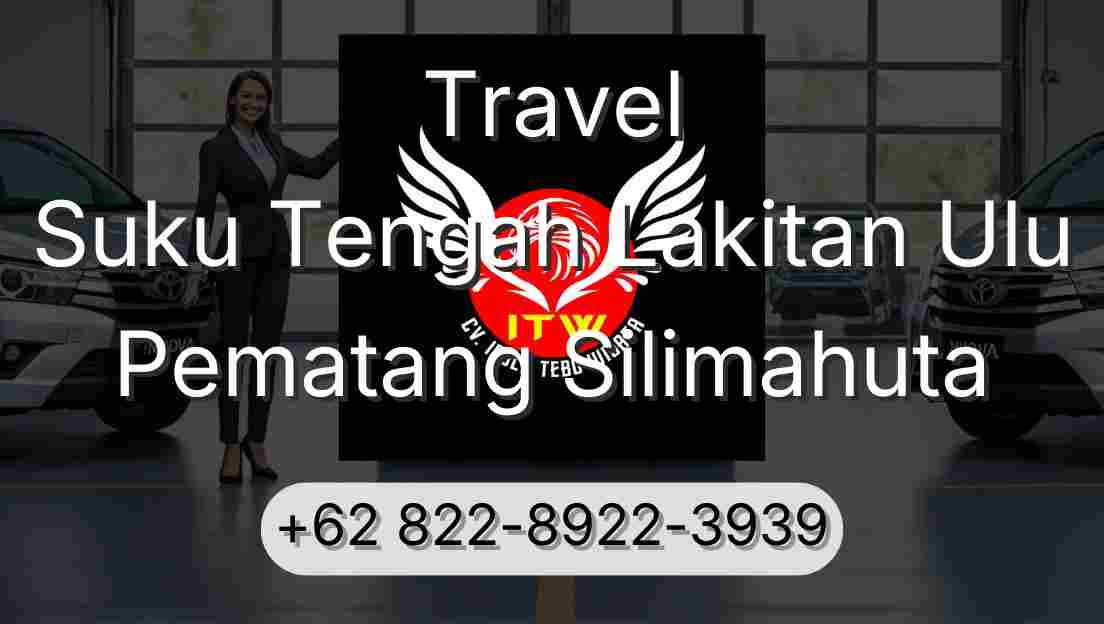 Travel Suku Tengah Lakitan Ulu Pematang Silimahuta
