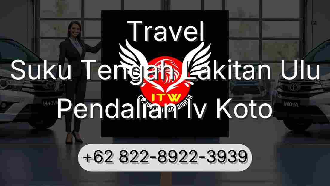 Travel Suku Tengah Lakitan Ulu Pendalian Iv Koto
