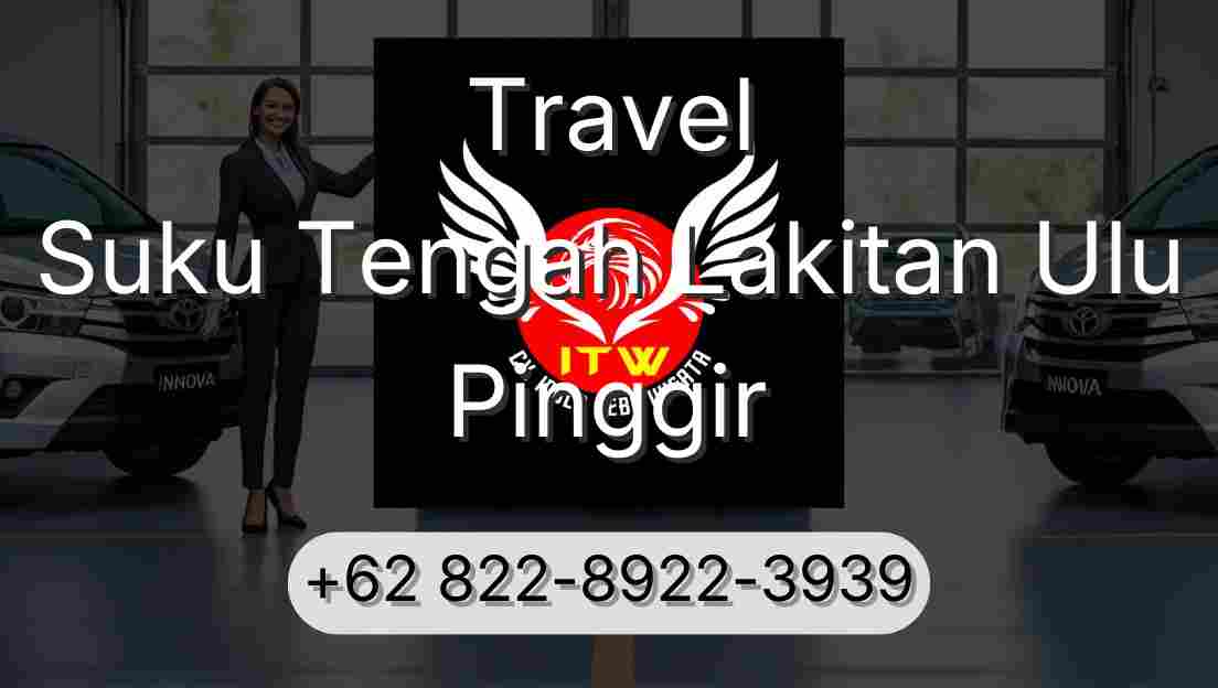 Travel Suku Tengah Lakitan Ulu Pinggir