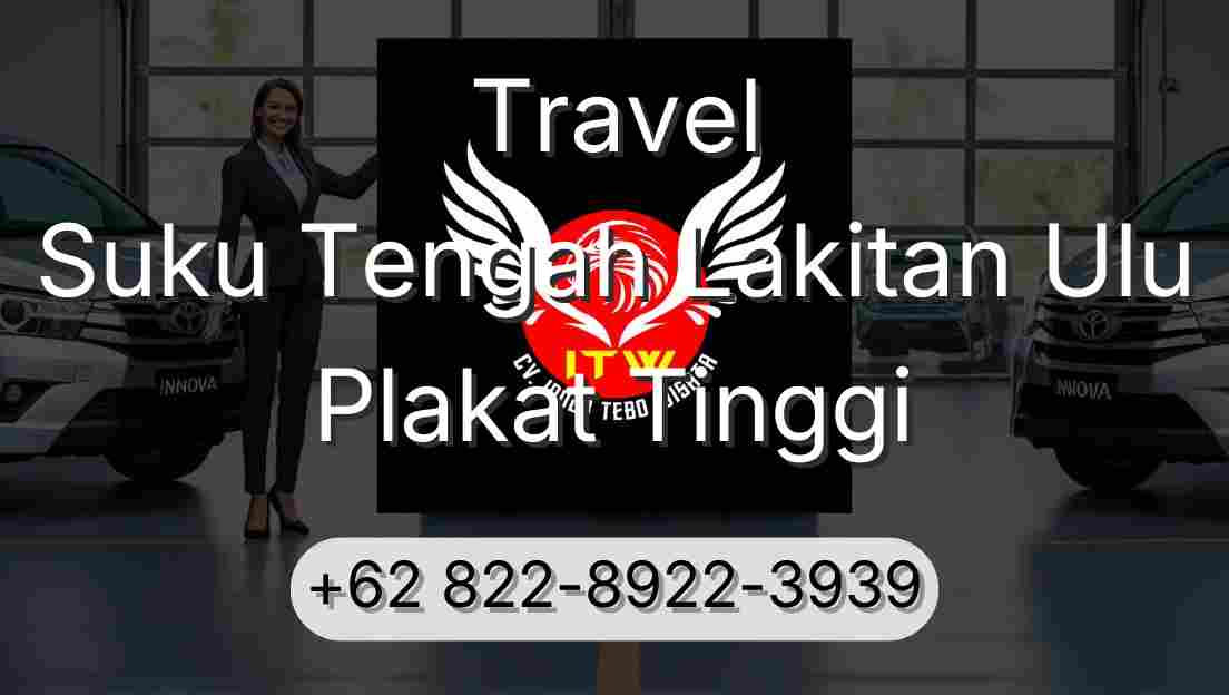 Travel Suku Tengah Lakitan Ulu Plakat Tinggi